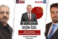 Metin Topaloğlu Seçim Özel Proğramına Konuk Olacak